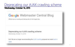 Deprecating our AJAX crawling scheme
Wednesday, October 14, 2015
53
 