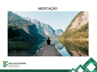 MEDITAÇÃO
 