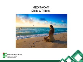 MEDITAÇÃO
Dicas & Prática
 