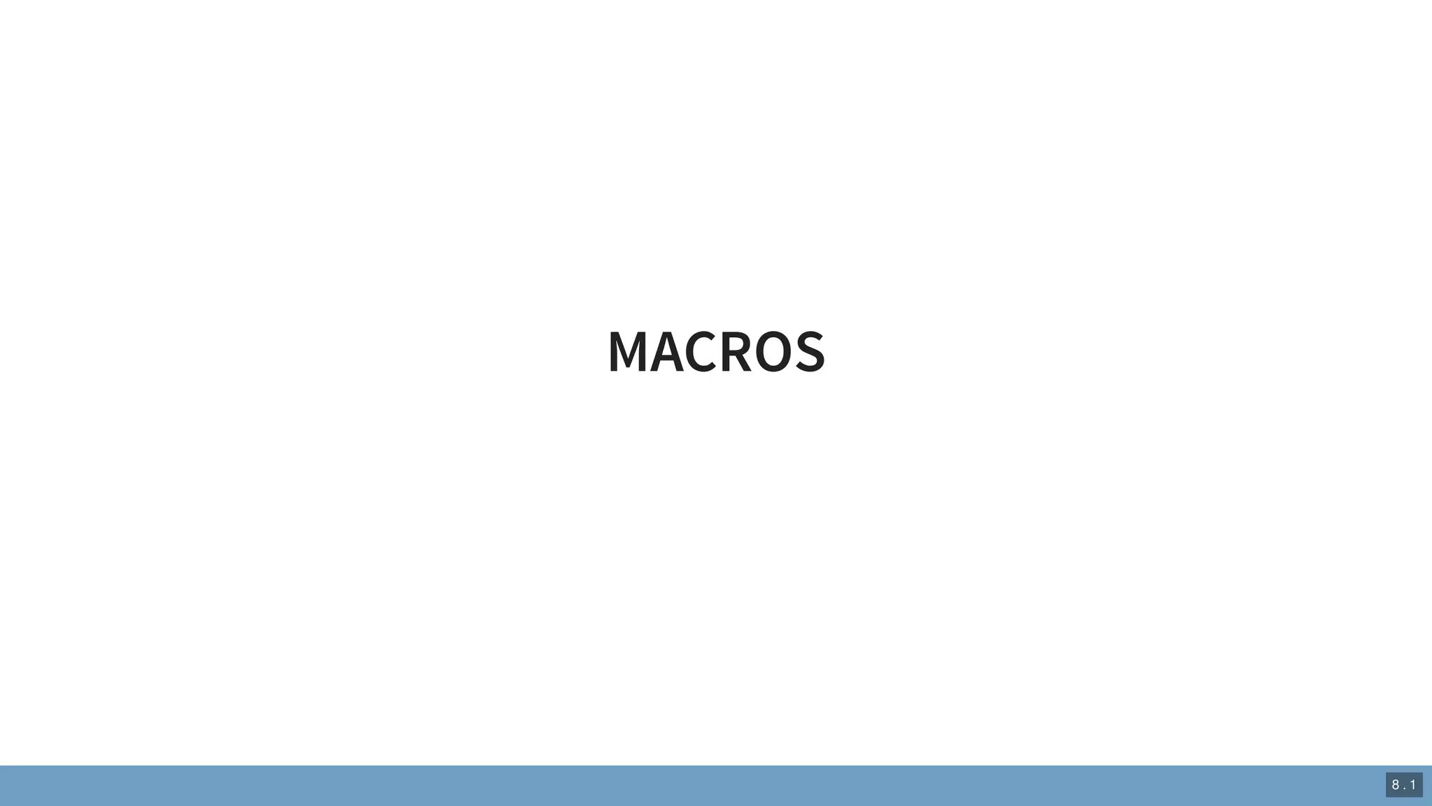 MACROS
8 . 1
 