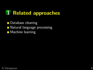 1 Related approaches
Database cleaning
Natural language processing
Machine learning
G Varoquaux 8
 