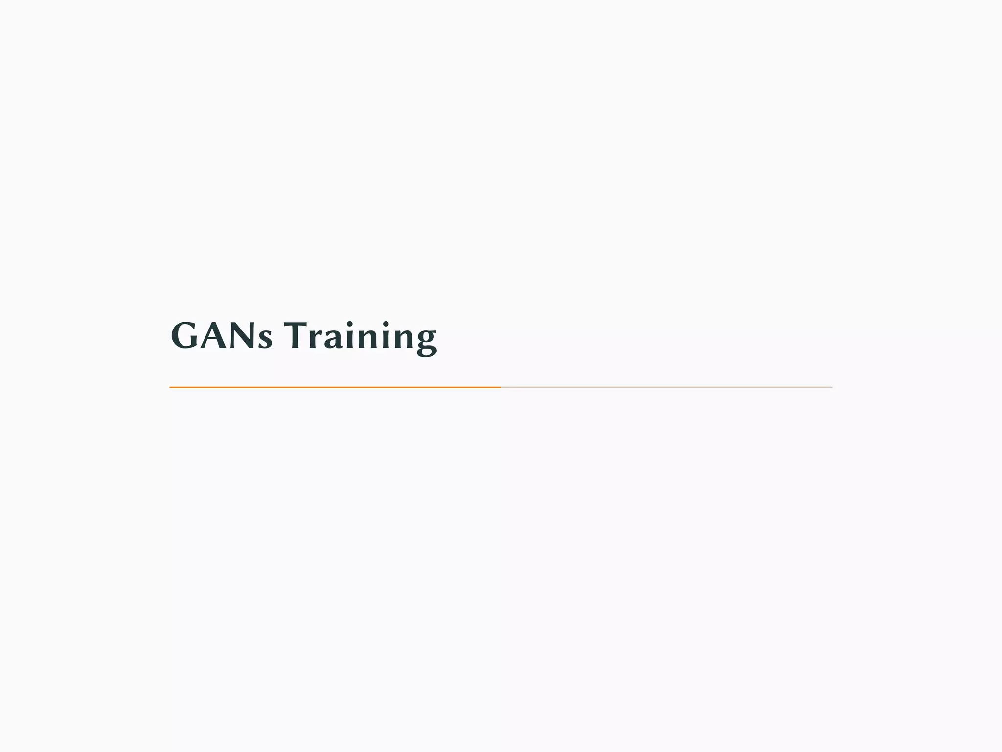 GANs Training
 