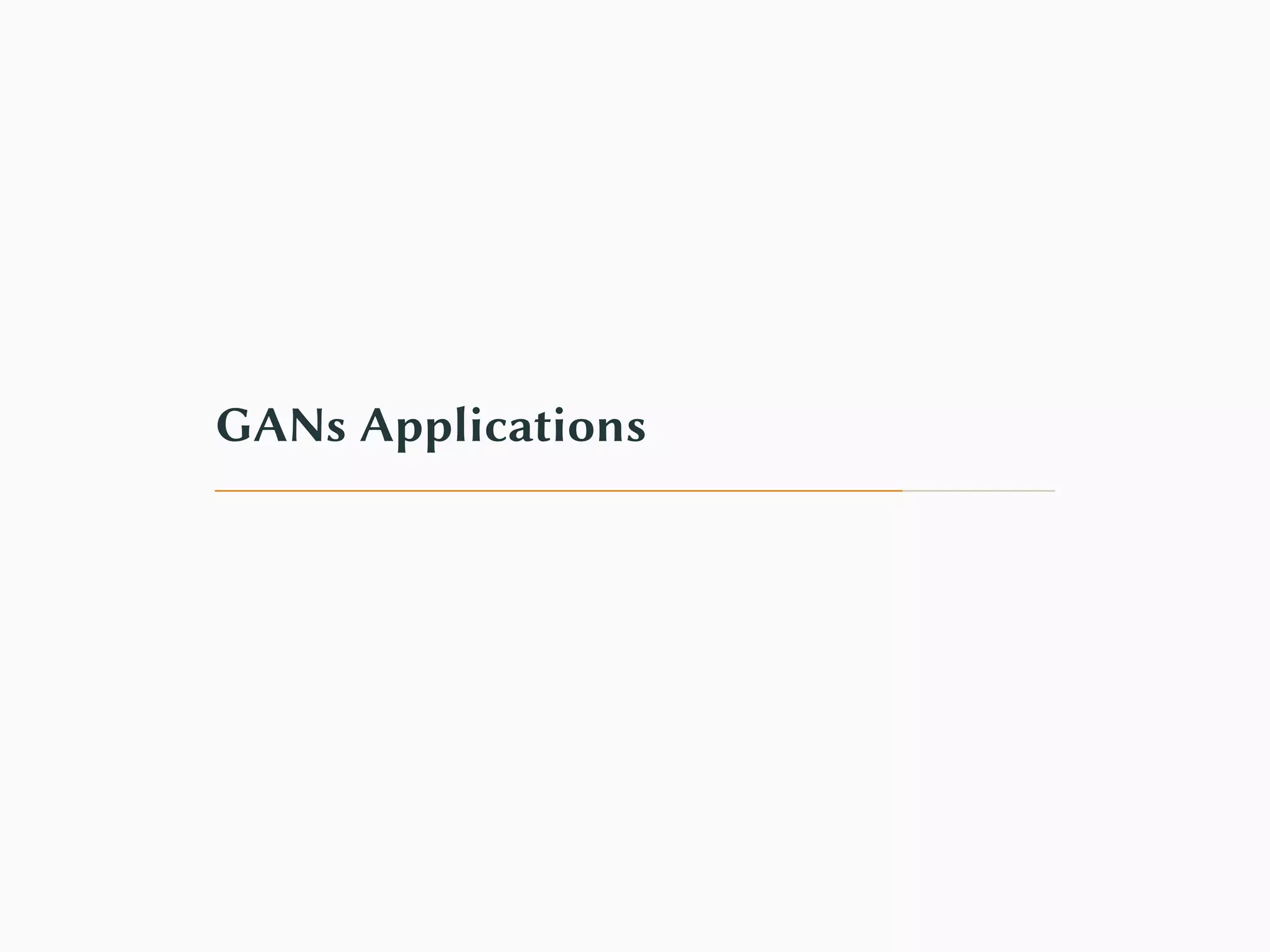 GANs Applications
 