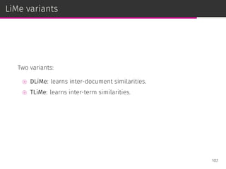LiMe variants
Two variants:
⊚ DLiMe: learns inter-document similarities.
⊚ TLiMe: learns inter-term similarities.
107
 