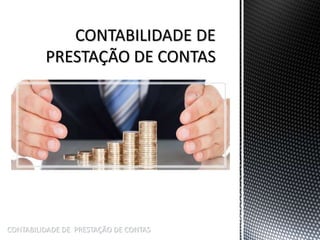 CONTABILIDADE DE PRESTAÇÃO DE CONTAS
 