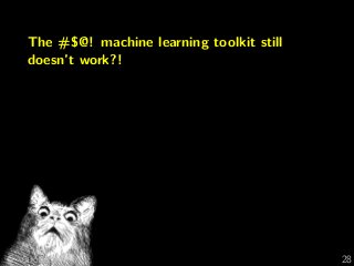 The #$@! machine learning toolkit still
doesn’t work?!
G Varoquaux 28
 