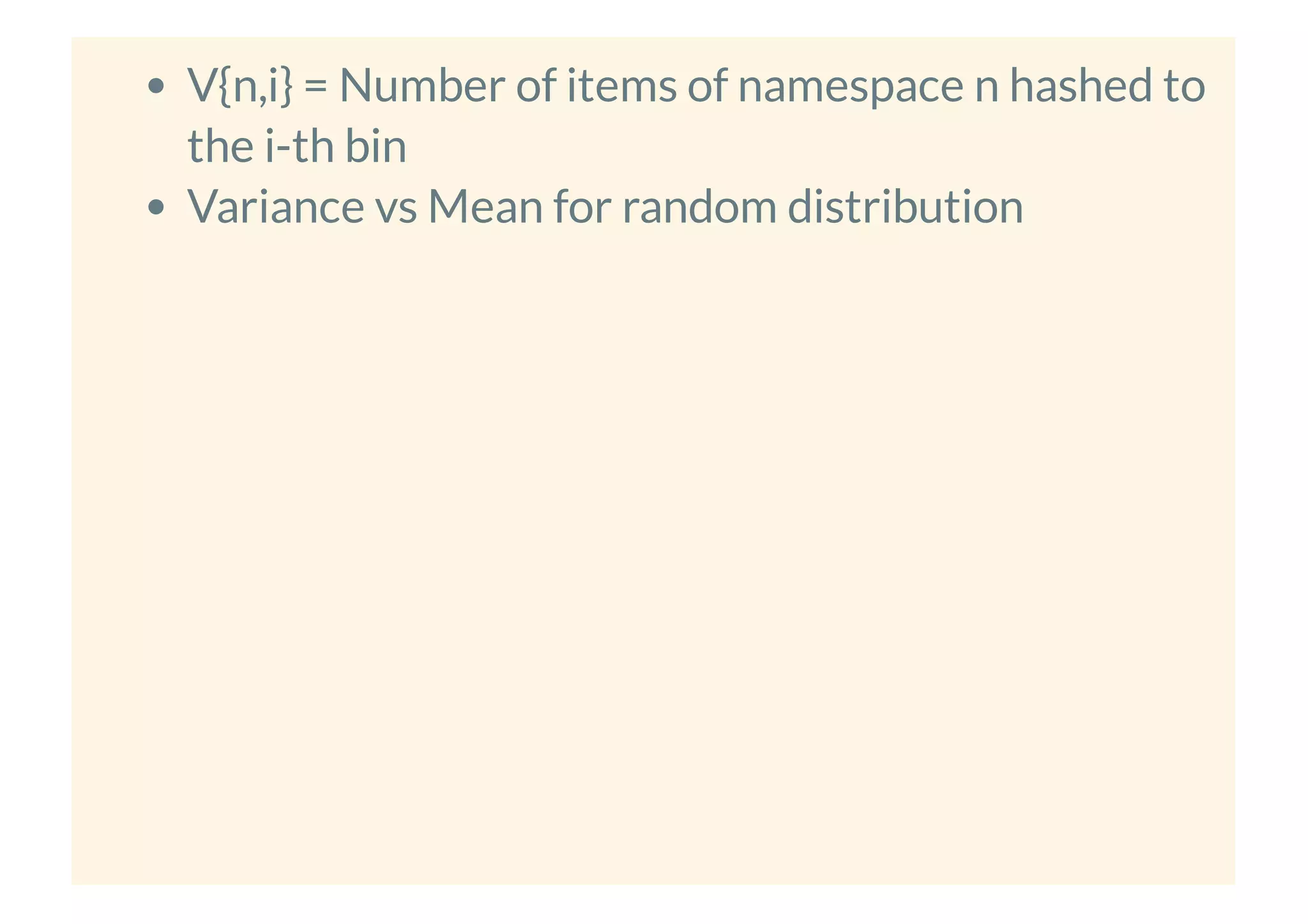 V{n,i} = Number of items of namespace n hashed to
the i-th bin
Variance vs Mean for random distribution
 
