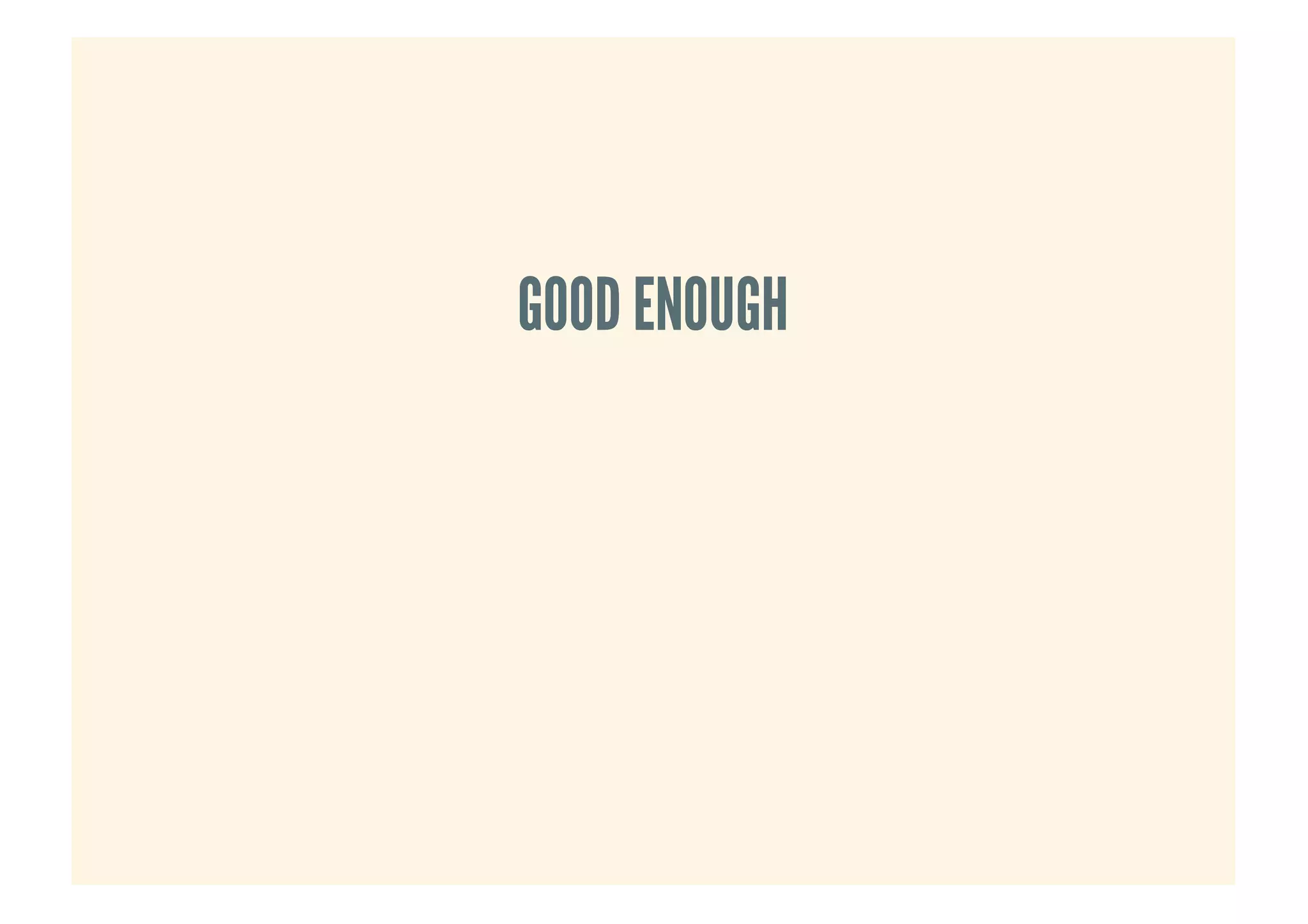 GOOD ENOUGHGOOD ENOUGH
 