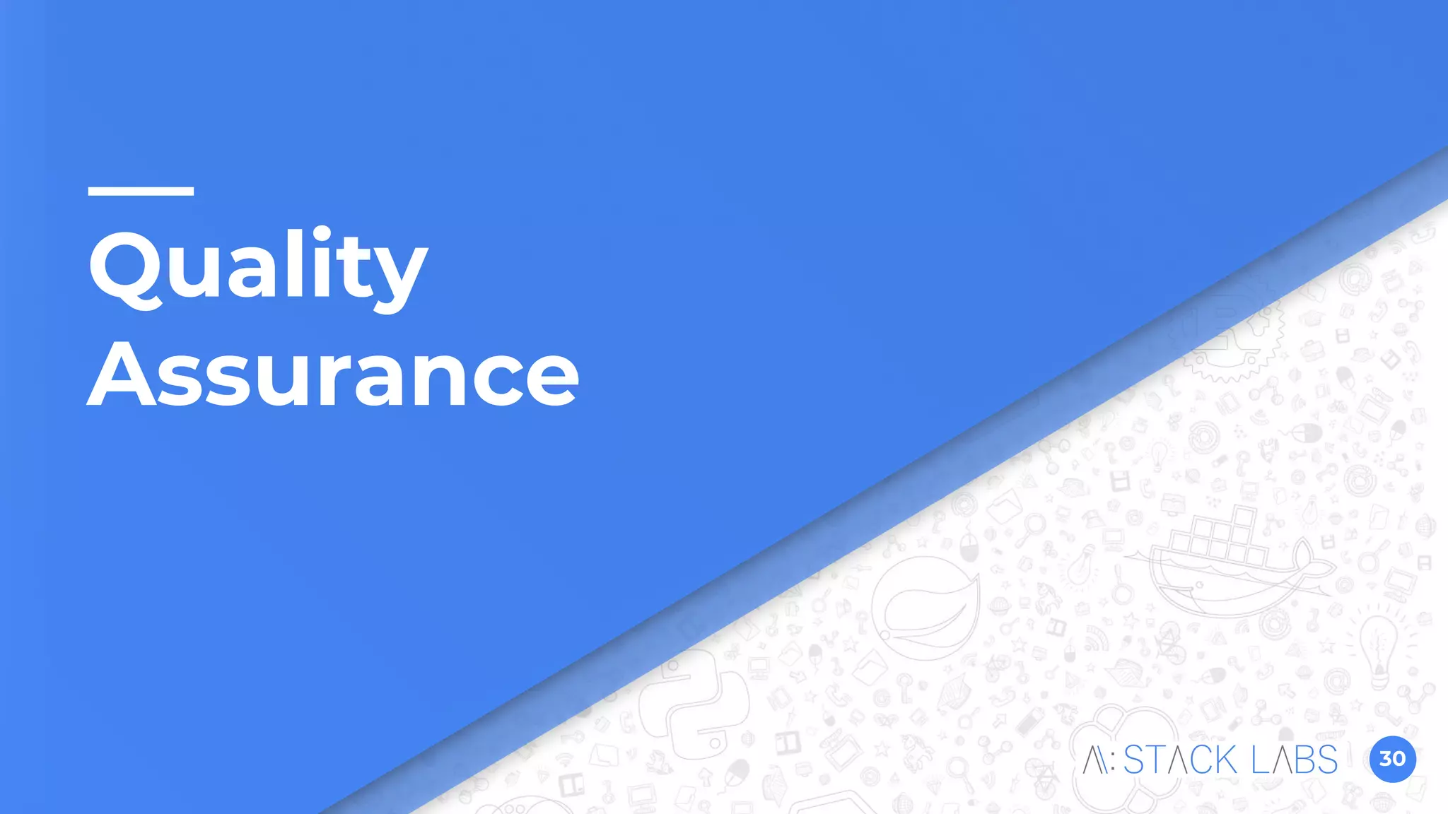 30
Quality
Assurance
 