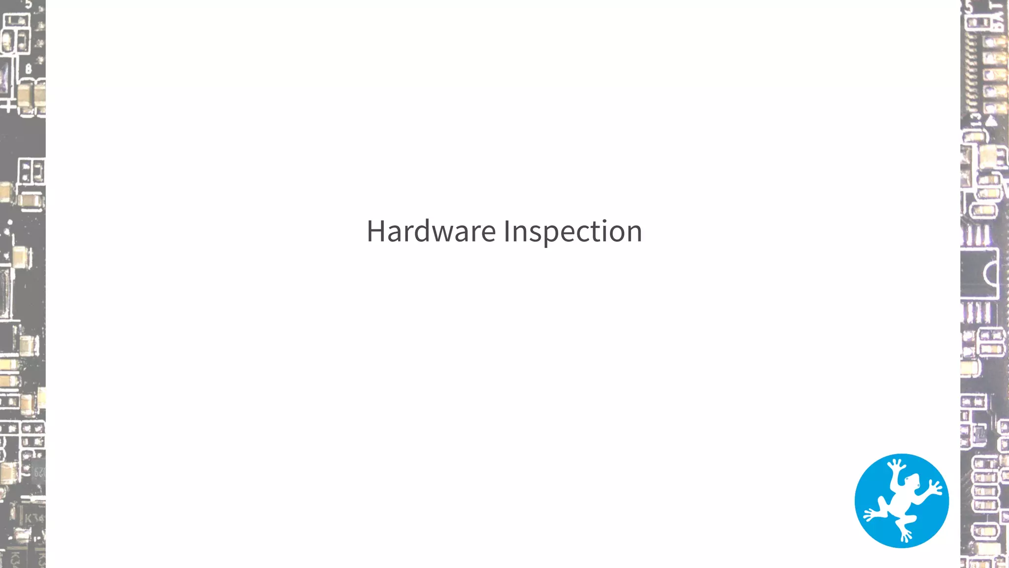 Hardware Inspection
 