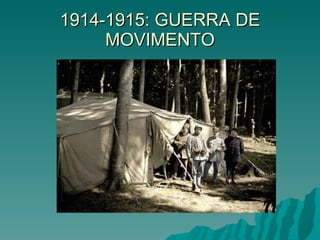 1914-1915: GUERRA DE MOVIMENTO 
