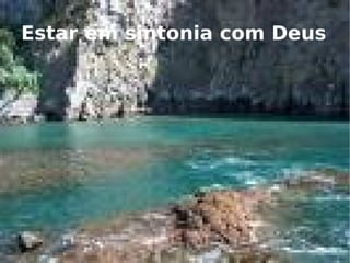Estar em sintonia com Deus 