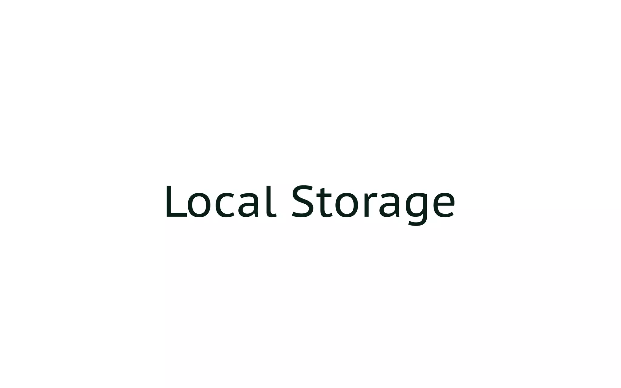 Local Storage
 