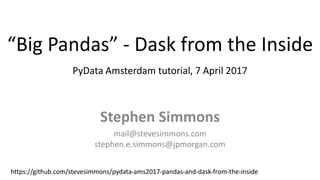 "Big Pandas" - Dask from the Inside - PyData Amsterdam 2017