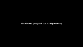 abandoned project as a dependency
 