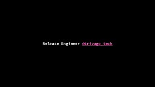 Release Engineer @trivago_tech
 