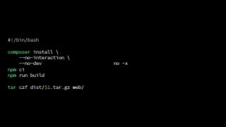 #!/bin/bash
composer install 
--no-interaction 
--no-dev
npm ci
npm run build
tar czf dist/$1.tar.gz web/
no -x
 