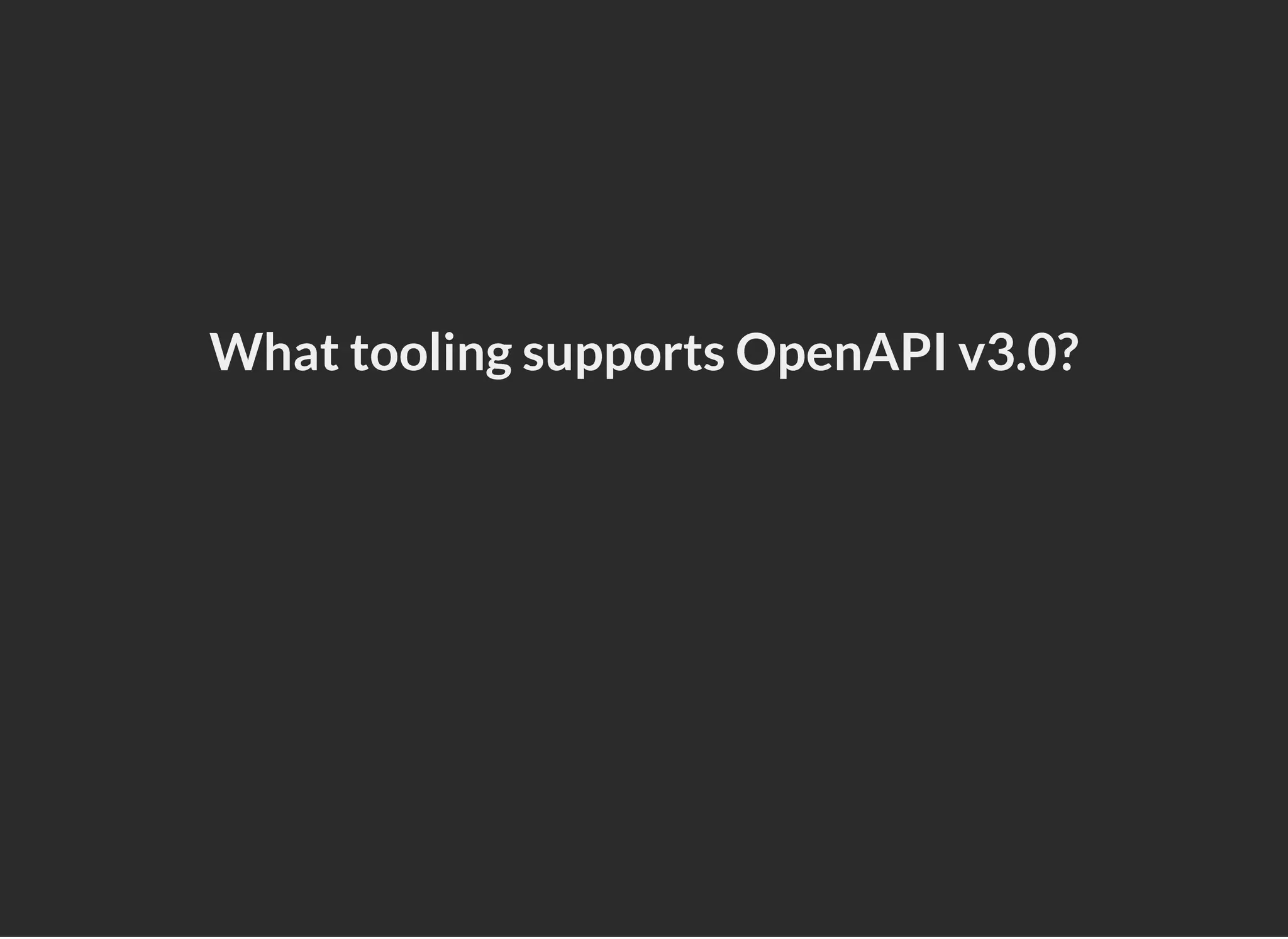 What tooling supports OpenAPI v3.0?
 