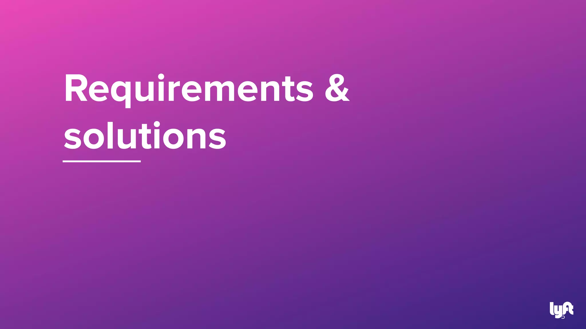 Requirements &
solutions
5
 