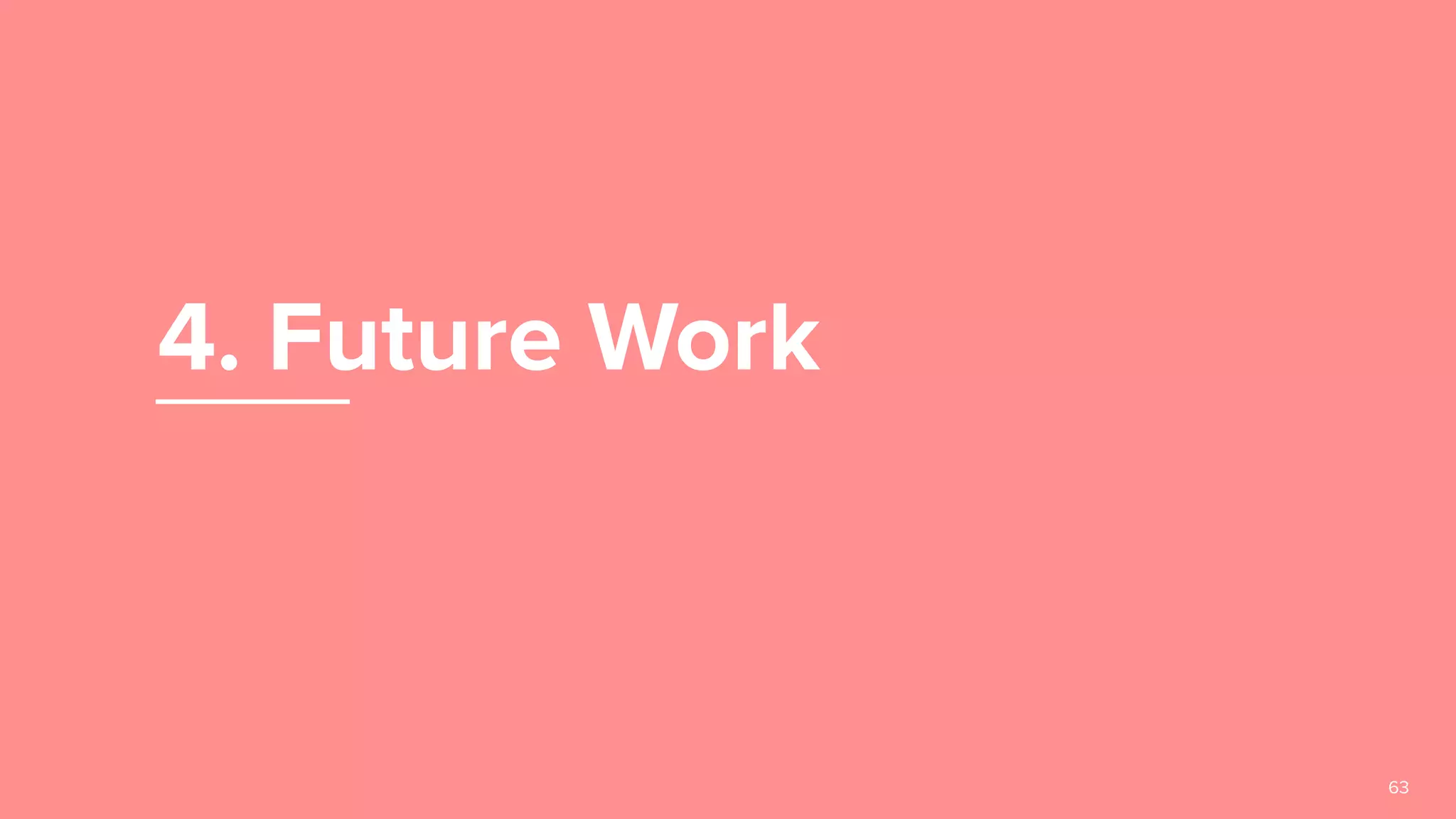 4. Future Work
63
 