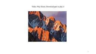 35
Video: Play Doom; Download pptx to play it
 