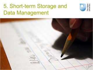 5. Short-term Storage and
Data Management
 