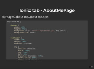 Ionic: tab - AboutMePageIonic: tab - AboutMePage
src/pages/about-me/about-me.scss
page-about-me {
#header {
width: 100%;
h...