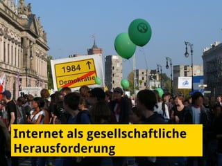 Internet als gesellschaftliche
Herausforderung
 