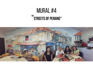 “STREETS OF PENANG”
MURAL #4
 