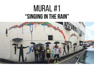 “SINGING IN THE RAIN”
MURAL #1
 