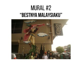 “BESTNYA MALAYSIAKU”
MURAL #2
 