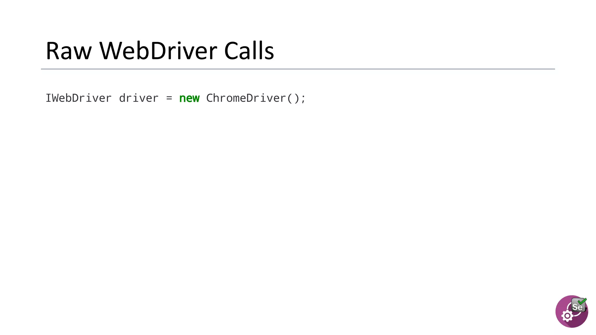 IWebDriver driver = new ChromeDriver();
 