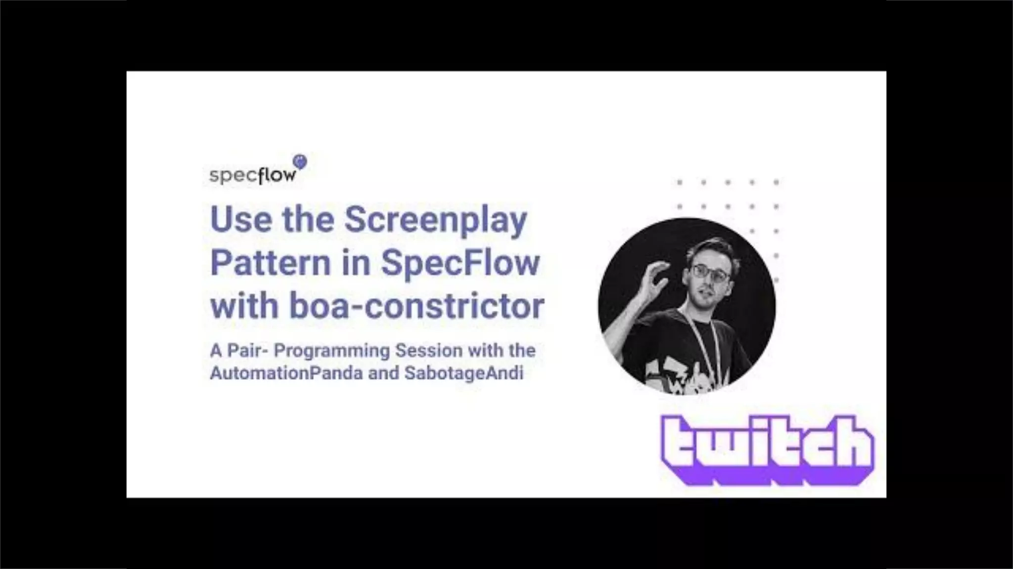 Session on "The Screenplay Pattern: Better Interactions for Better Automation" By Andrew Knight