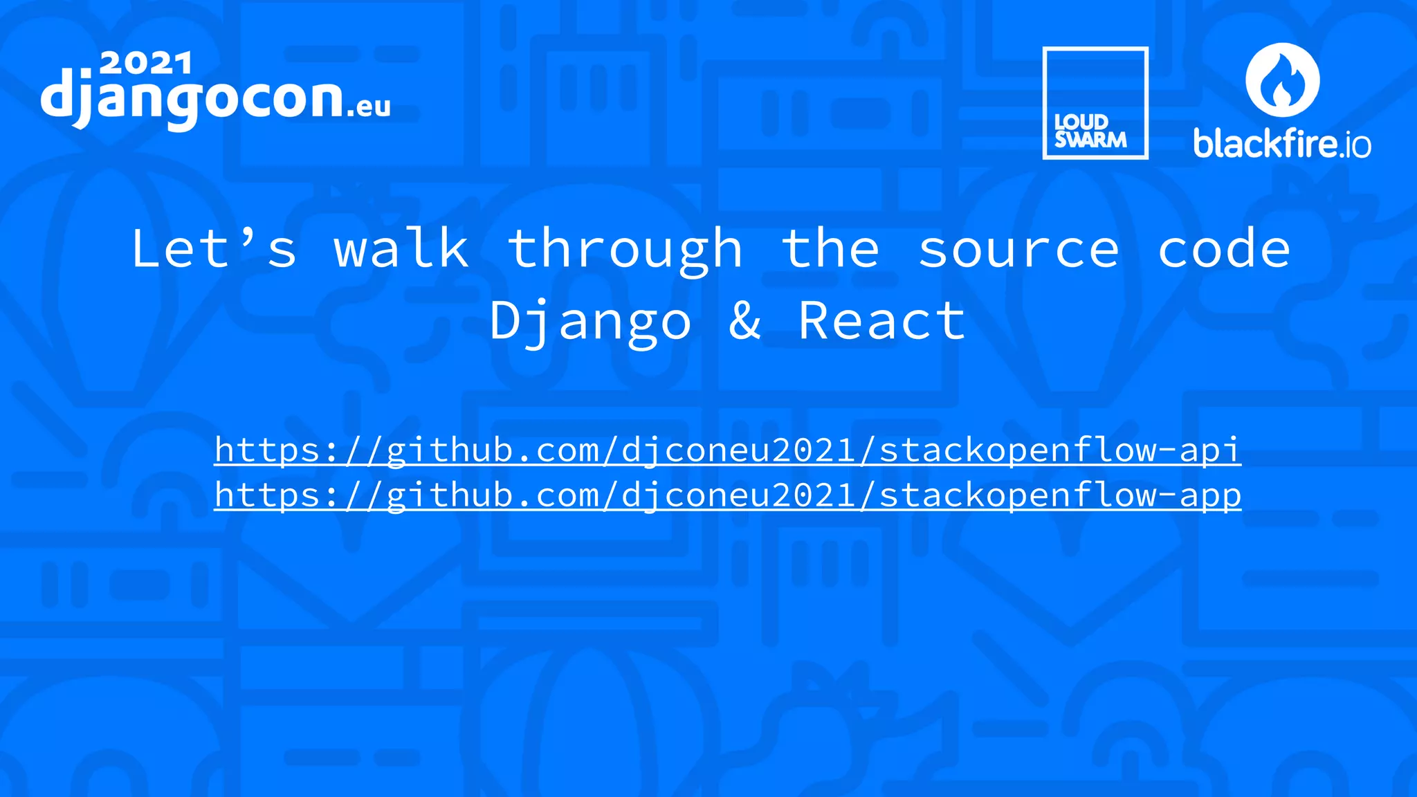 Let’s walk through the source code Django & React https://github.com/djconeu2021/stackopenflow-api https://github.com/djconeu2021/stackopenflow-app 
