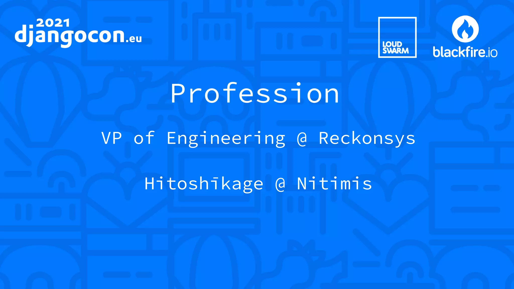 Profession VP of Engineering @ Reckonsys Hitoshīkage @ Nitimis 