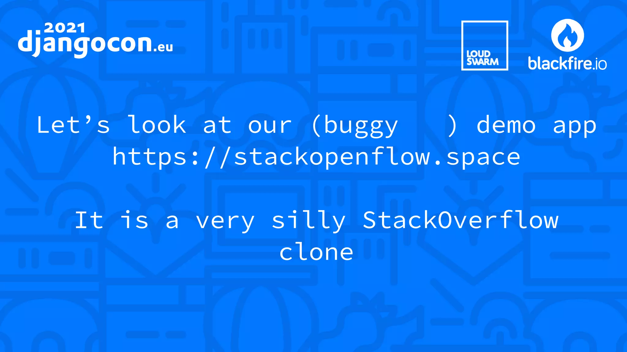 Let’s look at our (buggy ) demo app 😬 https://stackopenflow.space It is a very silly StackOverflow clone 