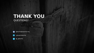 THANK YOU
QUESTIONS?
@_gbechis
giovannibechis
gbechis@apache.org
 