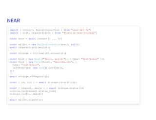 import { connect, WalletConnection } from "near-api-js";
import { init, requestSignIn } from "@textile/near-storage";
const near = await connect({ ... });
const wallet = new WalletConnection(near, null);
await requestSignIn(wallet);
const storage = init(wallet.account());
const blob = new Blob(["Hello, world!"], { type: "text/plain" });
const file = new File([blob], "welcome.txt", {
type: "text/plain",
lastModified: new Date().getTime(),
});
await storage.addDeposit();
const { id, cid } = await storage.store(file);
const { request, deals } = await storage.status(id)
console.log(request.status_code)
console.log([...deals])
await wallet.signOut();
 