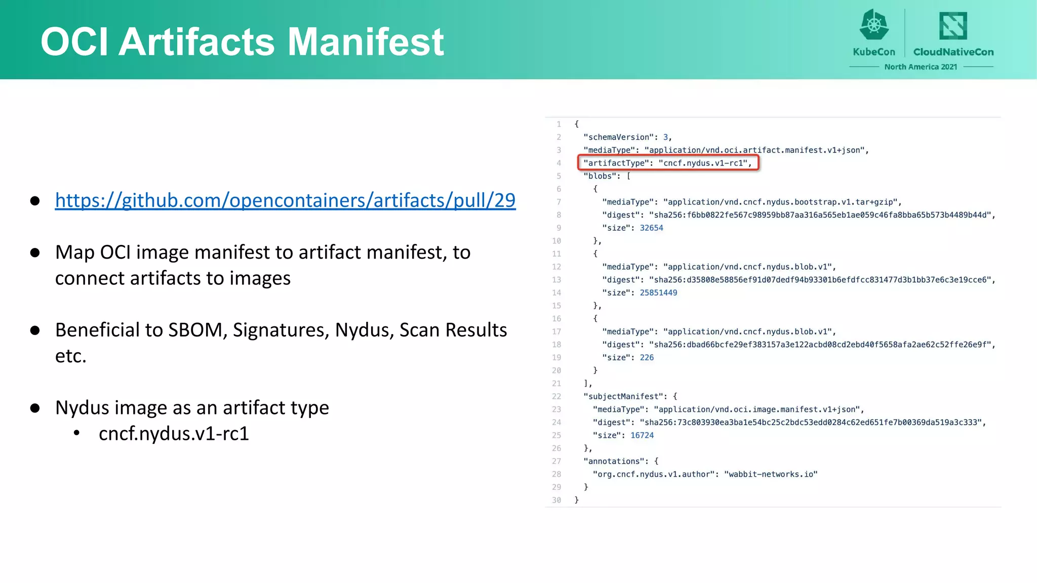 OCI Artifacts Manifest
● https://github.com/opencontainers/artifacts/pull/29
● Map OCI image manifest to artifact manifest, to
connect artifacts to images
● Beneficial to SBOM, Signatures, Nydus, Scan Results
etc.
● Nydus image as an artifact type
• cncf.nydus.v1-rc1
 