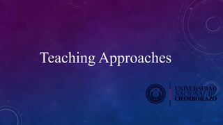 Teaching Approaches
 