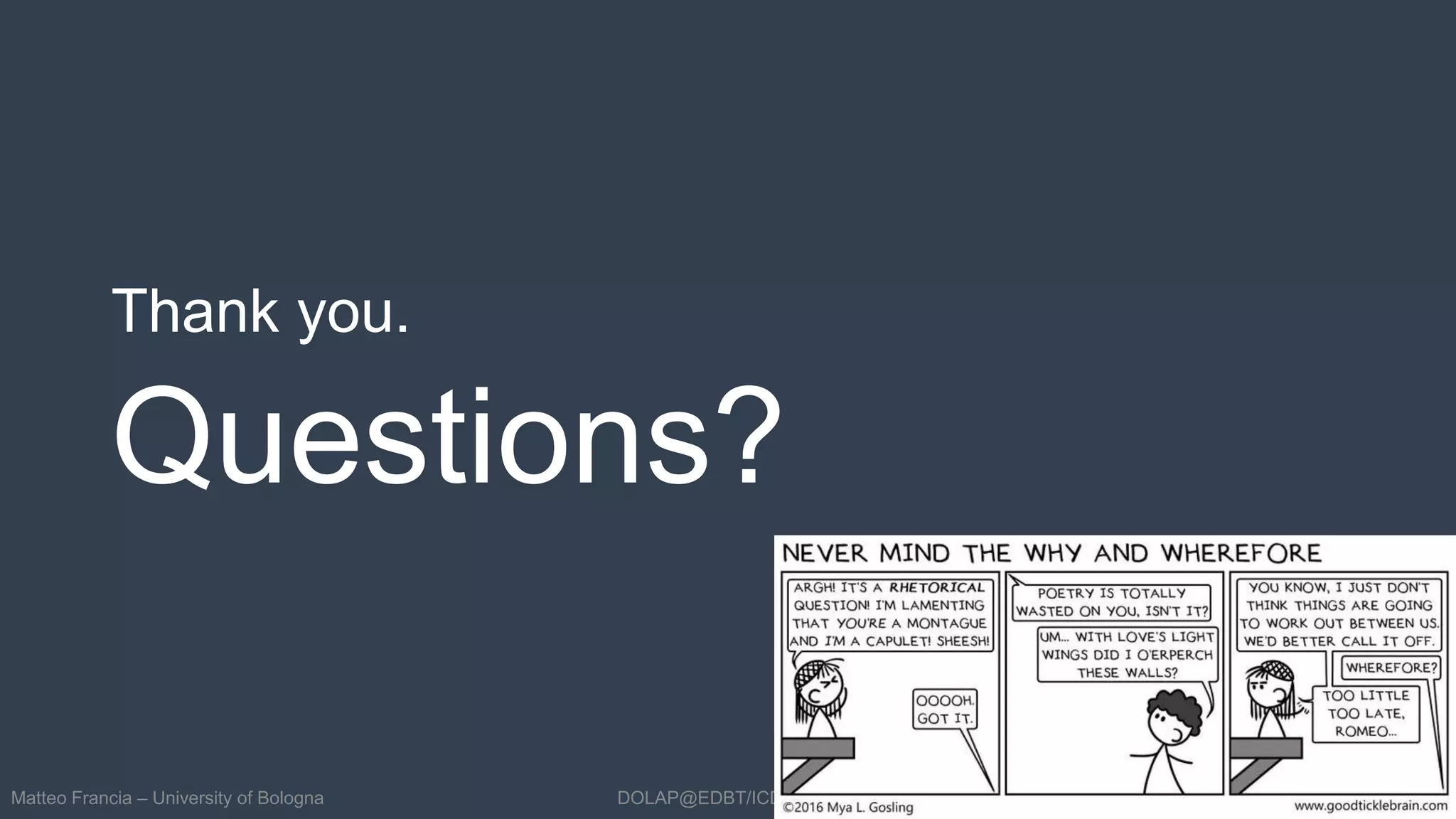 DOLAP@EDBT/ICDT 2023
Questions?
Matteo Francia – University of Bologna 16
Thank you.
 
