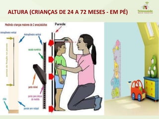 ALTURA (CRIANÇAS DE 24 A 72 MESES - EM PÉ)
 