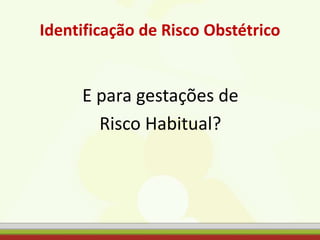 Rabi Risco pre natal- classificação de risco osbtetrico | PPT