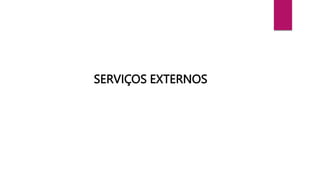 SERVIÇOS EXTERNOS
 