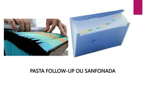 PASTA FOLLOW-UP OU SANFONADA
 