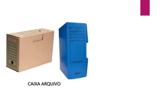 CAIXA ARQUIVO
 