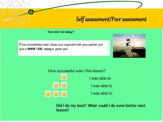 Self assessment/Peer assessment
 