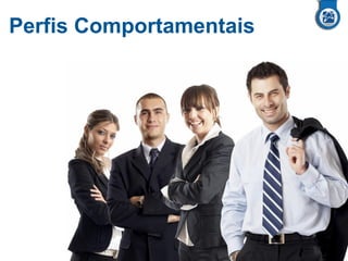 Perfis Comportamentais
 