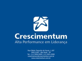 Rua Otávio Tarquínio de Souza, 1.187
04613-003 - São Paulo - SP
Tel.: (11) 5056-9500 / (11) 5051-0500
crescimentum@crescimentum.com.br
www.crescimentum.com.br
 