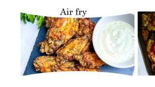 Air fry
 